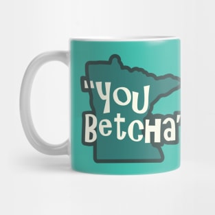 "You Betcha" Mug